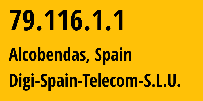 IP-адрес 79.116.1.1 (Алькобендас, Область Мадрид, Испания) определить местоположение, координаты на карте, ISP провайдер AS57269 Digi-Spain-Telecom-S.L.U. // кто провайдер айпи-адреса 79.116.1.1