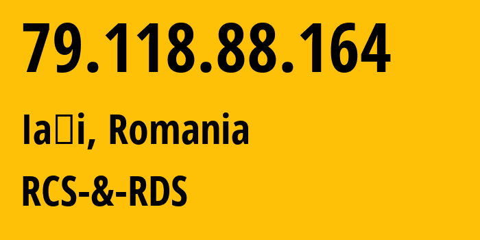 IP-адрес 79.118.88.164 (Яссы, Яссы, Румыния) определить местоположение, координаты на карте, ISP провайдер AS8708 RCS-&-RDS // кто провайдер айпи-адреса 79.118.88.164