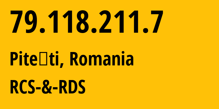 IP-адрес 79.118.211.7 (Piteşti, Арджеш, Румыния) определить местоположение, координаты на карте, ISP провайдер AS8708 RCS-&-RDS // кто провайдер айпи-адреса 79.118.211.7