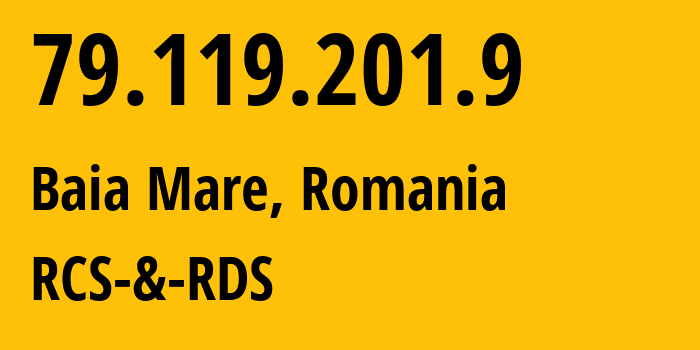 IP address 79.119.201.9 (Baia Mare, Maramureş, Romania) get location, coordinates on map, ISP provider AS8708 RCS-&-RDS // who is provider of ip address 79.119.201.9, whose IP address