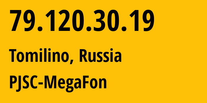 IP address 79.120.30.19 (Tomilino, Moscow Oblast, Russia) get location, coordinates on map, ISP provider AS12714 PJSC-MegaFon // who is provider of ip address 79.120.30.19, whose IP address