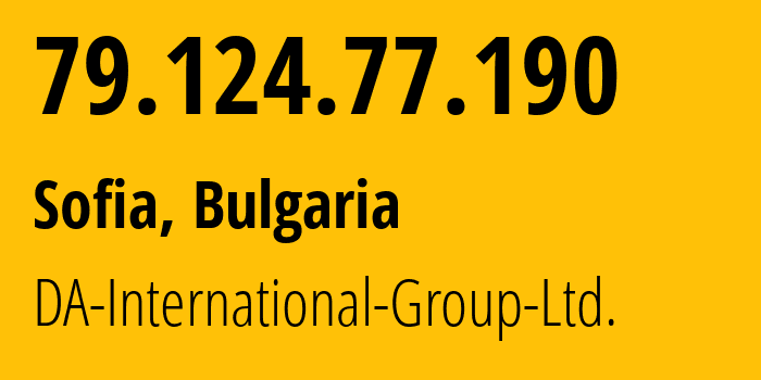 IP-адрес 79.124.77.190 (София, Sofia-Capital, Болгария) определить местоположение, координаты на карте, ISP провайдер AS203380 DA-International-Group-Ltd. // кто провайдер айпи-адреса 79.124.77.190