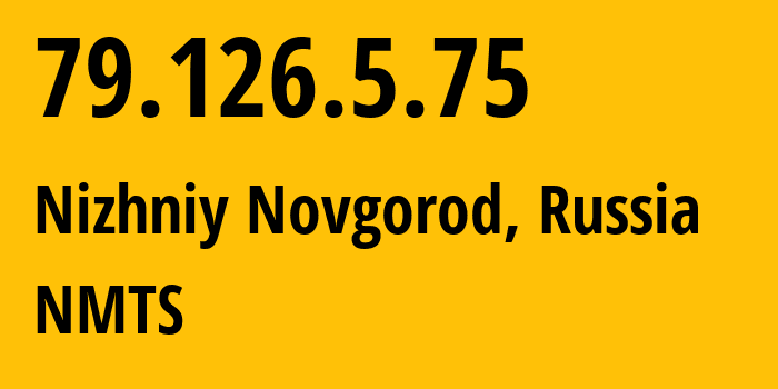 IP address 79.126.5.75 (Nizhniy Novgorod, Nizhny Novgorod Oblast, Russia) get location, coordinates on map, ISP provider AS12389 NMTS // who is provider of ip address 79.126.5.75, whose IP address