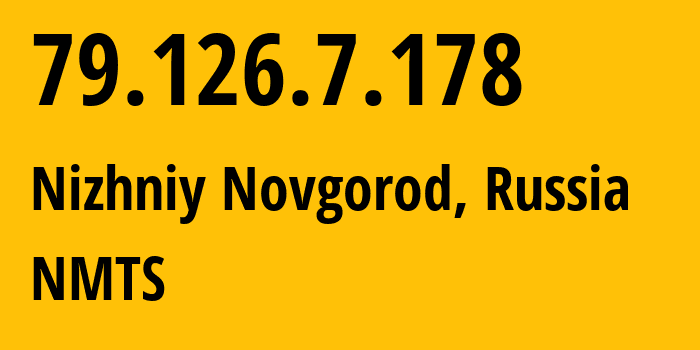 IP address 79.126.7.178 (Nizhniy Novgorod, Nizhny Novgorod Oblast, Russia) get location, coordinates on map, ISP provider AS12389 NMTS // who is provider of ip address 79.126.7.178, whose IP address