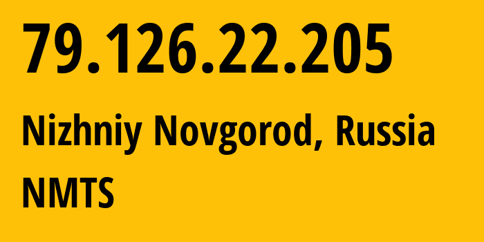 IP-адрес 79.126.22.205 (Нижний Новгород, Нижегородская Область, Россия) определить местоположение, координаты на карте, ISP провайдер AS12389 NMTS // кто провайдер айпи-адреса 79.126.22.205