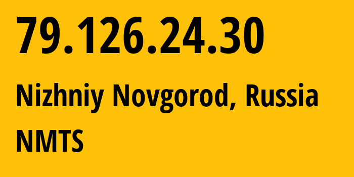 IP-адрес 79.126.24.30 (Нижний Новгород, Нижегородская Область, Россия) определить местоположение, координаты на карте, ISP провайдер AS12389 NMTS // кто провайдер айпи-адреса 79.126.24.30