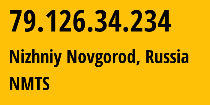 IP-адрес 79.126.34.234 (Нижний Новгород, Нижегородская Область, Россия) определить местоположение, координаты на карте, ISP провайдер AS12389 NMTS // кто провайдер айпи-адреса 79.126.34.234