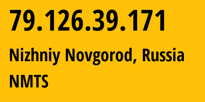 IP-адрес 79.126.39.171 (Нижний Новгород, Нижегородская Область, Россия) определить местоположение, координаты на карте, ISP провайдер AS12389 NMTS // кто провайдер айпи-адреса 79.126.39.171