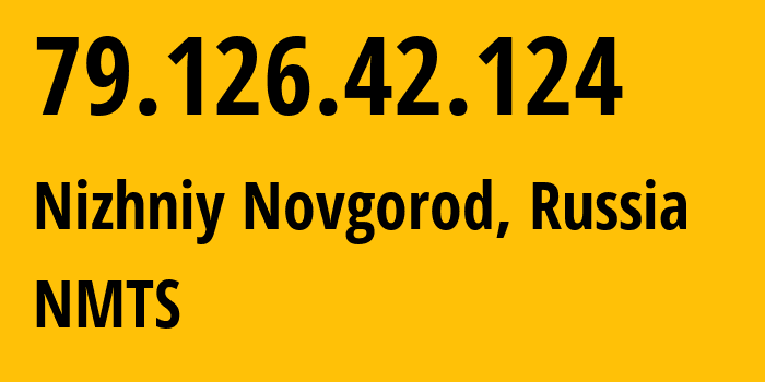 IP-адрес 79.126.42.124 (Нижний Новгород, Нижегородская Область, Россия) определить местоположение, координаты на карте, ISP провайдер AS12389 NMTS // кто провайдер айпи-адреса 79.126.42.124