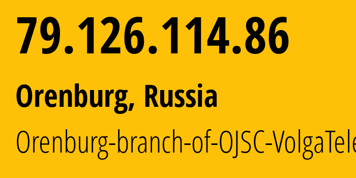 IP address 79.126.114.86 (Orenburg, Orenburg Oblast, Russia) get location, coordinates on map, ISP provider AS12389 Orenburg-branch-of-OJSC-VolgaTelecom // who is provider of ip address 79.126.114.86, whose IP address
