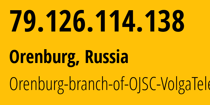 IP-адрес 79.126.114.138 (Оренбург, Оренбургская Область, Россия) определить местоположение, координаты на карте, ISP провайдер AS12389 Orenburg-branch-of-OJSC-VolgaTelecom // кто провайдер айпи-адреса 79.126.114.138