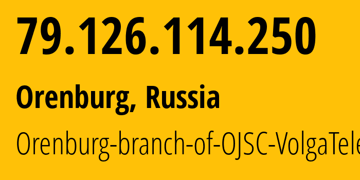 IP address 79.126.114.250 get location, coordinates on map, ISP provider AS12389 Orenburg-branch-of-OJSC-VolgaTelecom // who is provider of ip address 79.126.114.250, whose IP address