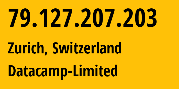 IP address 79.127.207.203 (Zurich, Zurich, Switzerland) get location, coordinates on map, ISP provider AS60068 Datacamp-Limited // who is provider of ip address 79.127.207.203, whose IP address