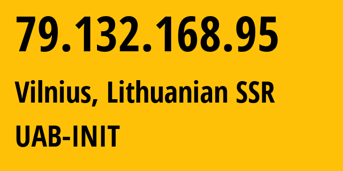 IP-адрес 79.132.168.95 (Вильнюс, Вильнюсский уезд, Литовская ССР) определить местоположение, координаты на карте, ISP провайдер AS24852 UAB-INIT // кто провайдер айпи-адреса 79.132.168.95