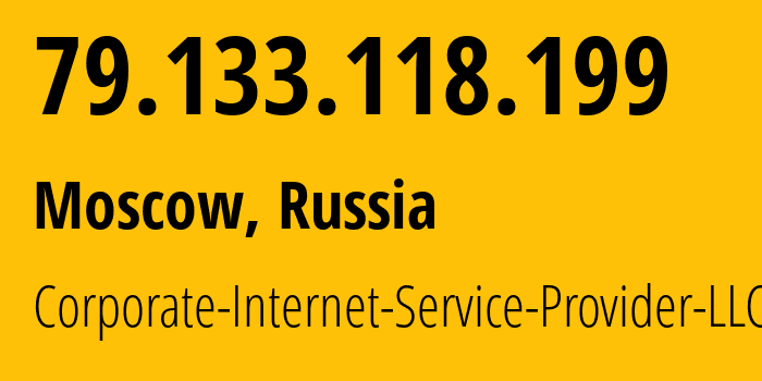 IP-адрес 79.133.118.199 (Москва, Москва, Россия) определить местоположение, координаты на карте, ISP провайдер AS59793 Corporate-Internet-Service-Provider-LLC // кто провайдер айпи-адреса 79.133.118.199