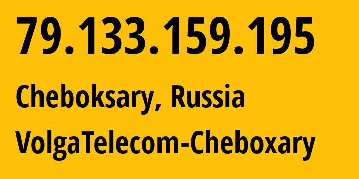 IP address 79.133.159.195 (Cheboksary, Chuvash Republic, Russia) get location, coordinates on map, ISP provider AS12389 VolgaTelecom-Cheboxary // who is provider of ip address 79.133.159.195, whose IP address