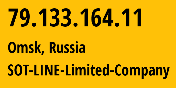 IP address 79.133.164.11 (Omsk, Omsk Oblast, Russia) get location, coordinates on map, ISP provider AS43882 SOT-LINE-Limited-Company // who is provider of ip address 79.133.164.11, whose IP address