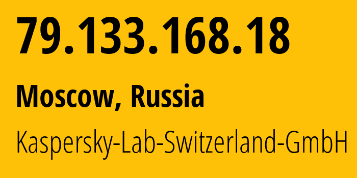 IP-адрес 79.133.168.18 (Москва, Москва, Россия) определить местоположение, координаты на карте, ISP провайдер AS200107 Kaspersky-Lab-Switzerland-GmbH // кто провайдер айпи-адреса 79.133.168.18
