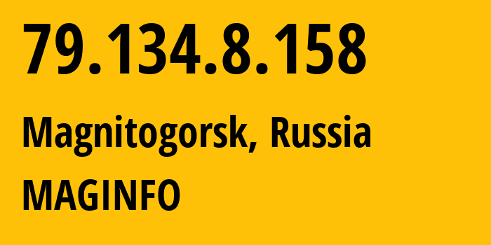 IP address 79.134.8.158 (Magnitogorsk, Chelyabinsk Oblast, Russia) get location, coordinates on map, ISP provider AS8427 MAGINFO // who is provider of ip address 79.134.8.158, whose IP address