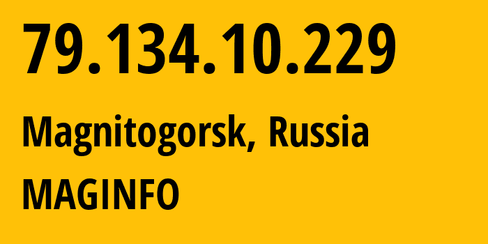 IP address 79.134.10.229 (Magnitogorsk, Chelyabinsk Oblast, Russia) get location, coordinates on map, ISP provider AS8427 MAGINFO // who is provider of ip address 79.134.10.229, whose IP address