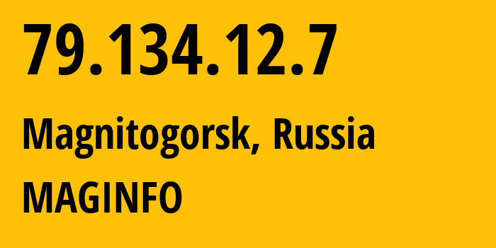 IP address 79.134.12.7 (Magnitogorsk, Chelyabinsk Oblast, Russia) get location, coordinates on map, ISP provider AS8427 MAGINFO // who is provider of ip address 79.134.12.7, whose IP address