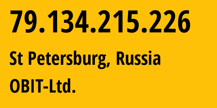 IP-адрес 79.134.215.226 (Санкт-Петербург, Санкт-Петербург, Россия) определить местоположение, координаты на карте, ISP провайдер AS8492 OBIT-Ltd. // кто провайдер айпи-адреса 79.134.215.226