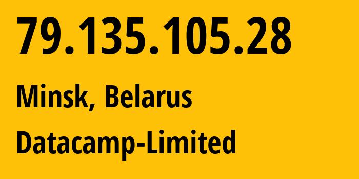 IP-адрес 79.135.105.28 (Минск, Минск, Беларусь) определить местоположение, координаты на карте, ISP провайдер AS212238 Datacamp-Limited // кто провайдер айпи-адреса 79.135.105.28