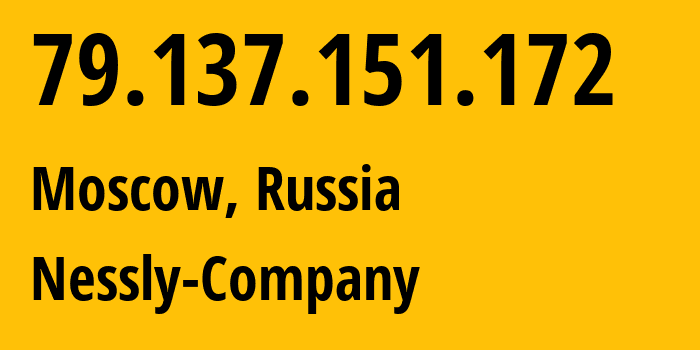 IP-адрес 79.137.151.172 (Москва, Москва, Россия) определить местоположение, координаты на карте, ISP провайдер AS61178 Nessly-Company // кто провайдер айпи-адреса 79.137.151.172