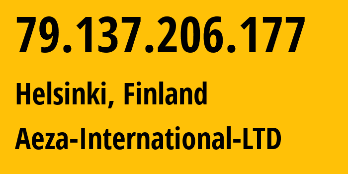 IP address 79.137.206.177 (Helsinki, Uusimaa, Finland) get location, coordinates on map, ISP provider AS210644 Aeza-International-LTD // who is provider of ip address 79.137.206.177, whose IP address