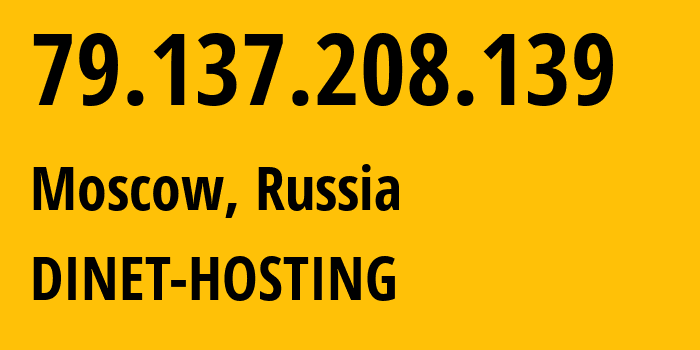 IP-адрес 79.137.208.139 (Москва, Москва, Россия) определить местоположение, координаты на карте, ISP провайдер AS12695 DINET-HOSTING // кто провайдер айпи-адреса 79.137.208.139