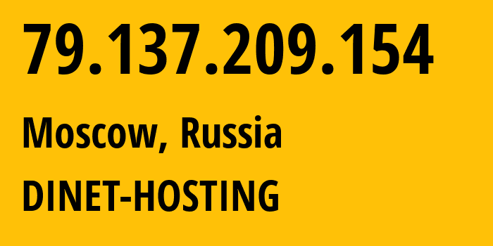 IP-адрес 79.137.209.154 (Москва, Москва, Россия) определить местоположение, координаты на карте, ISP провайдер AS12695 DINET-HOSTING // кто провайдер айпи-адреса 79.137.209.154