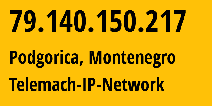 IP address 79.140.150.217 (Podgorica, Podgorica, Montenegro) get location, coordinates on map, ISP provider AS31042 Telemach-IP-Network // who is provider of ip address 79.140.150.217, whose IP address