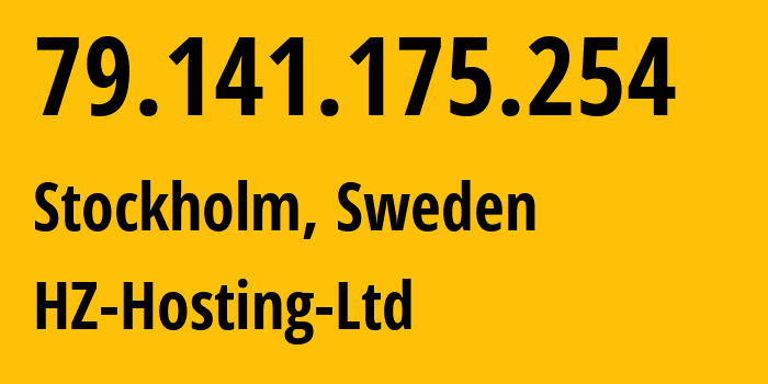 IP-адрес 79.141.175.254 (Стокгольм, Stockholm, Швеция) определить местоположение, координаты на карте, ISP провайдер AS59711 HZ-Hosting-Ltd // кто провайдер айпи-адреса 79.141.175.254