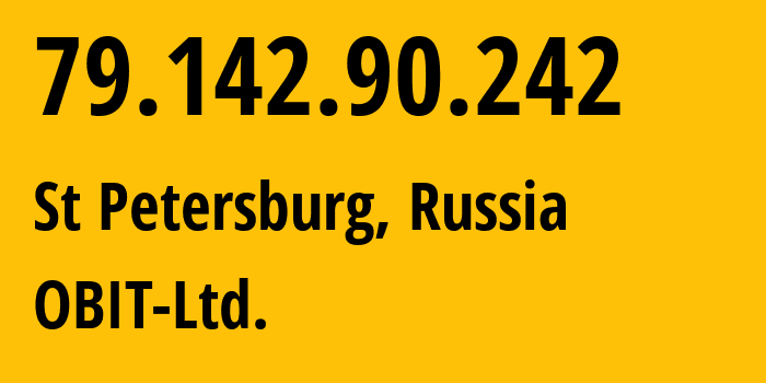 IP address 79.142.90.242 (St Petersburg, St.-Petersburg, Russia) get location, coordinates on map, ISP provider AS8492 OBIT-Ltd. // who is provider of ip address 79.142.90.242, whose IP address