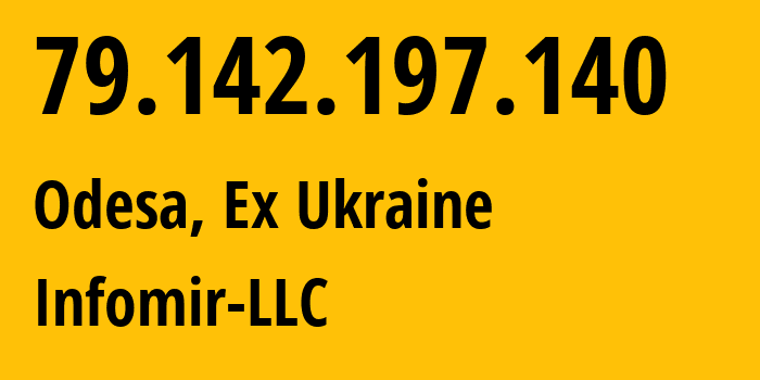 IP address 79.142.197.140 (Odesa, Odessa, Ex Ukraine) get location, coordinates on map, ISP provider AS44291 Infomir-LLC // who is provider of ip address 79.142.197.140, whose IP address