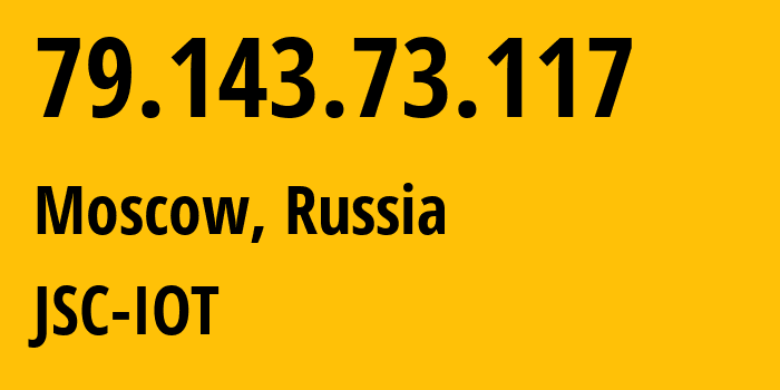 IP-адрес 79.143.73.117 (Москва, Москва, Россия) определить местоположение, координаты на карте, ISP провайдер AS29182 JSC-IOT // кто провайдер айпи-адреса 79.143.73.117