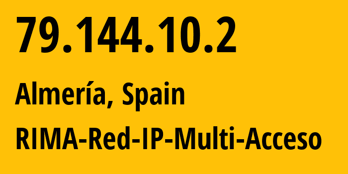 IP address 79.144.10.2 (Almería, Andalusia, Spain) get location, coordinates on map, ISP provider AS3352 RIMA-Red-IP-Multi-Acceso // who is provider of ip address 79.144.10.2, whose IP address