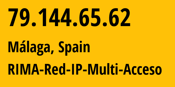 IP address 79.144.65.62 (Málaga, Andalusia, Spain) get location, coordinates on map, ISP provider AS3352 RIMA-Red-IP-Multi-Acceso // who is provider of ip address 79.144.65.62, whose IP address