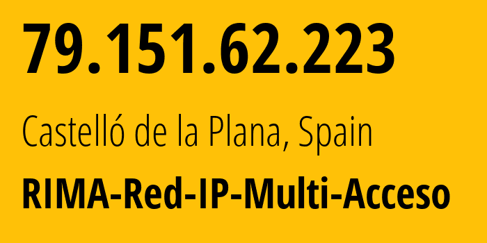 IP address 79.151.62.223 (Castelló de la Plana, Valencia, Spain) get location, coordinates on map, ISP provider AS3352 RIMA-Red-IP-Multi-Acceso // who is provider of ip address 79.151.62.223, whose IP address