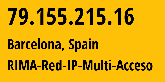 IP-адрес 79.155.215.16 (Барселона, Каталония, Испания) определить местоположение, координаты на карте, ISP провайдер AS3352 RIMA-Red-IP-Multi-Acceso // кто провайдер айпи-адреса 79.155.215.16