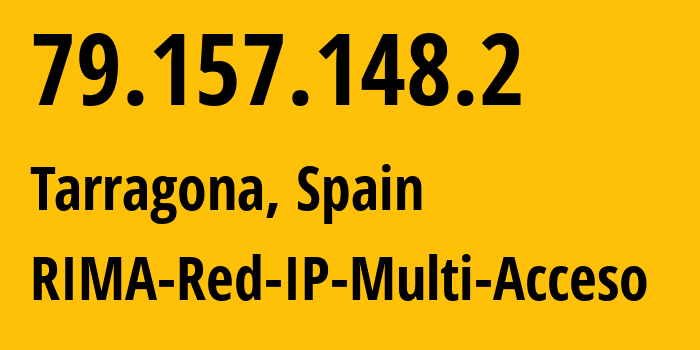 IP-адрес 79.157.148.2 (Таррагона, Каталония, Испания) определить местоположение, координаты на карте, ISP провайдер AS3352 RIMA-Red-IP-Multi-Acceso // кто провайдер айпи-адреса 79.157.148.2