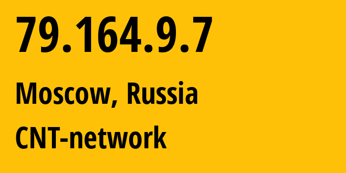 IP address 79.164.9.7 (Moscow, Moscow, Russia) get location, coordinates on map, ISP provider AS8615 CNT-network // who is provider of ip address 79.164.9.7, whose IP address