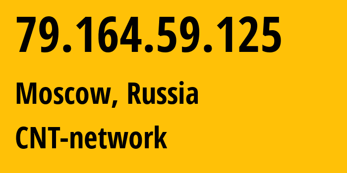 IP address 79.164.59.125 (Moscow, Moscow, Russia) get location, coordinates on map, ISP provider AS8615 CNT-network // who is provider of ip address 79.164.59.125, whose IP address