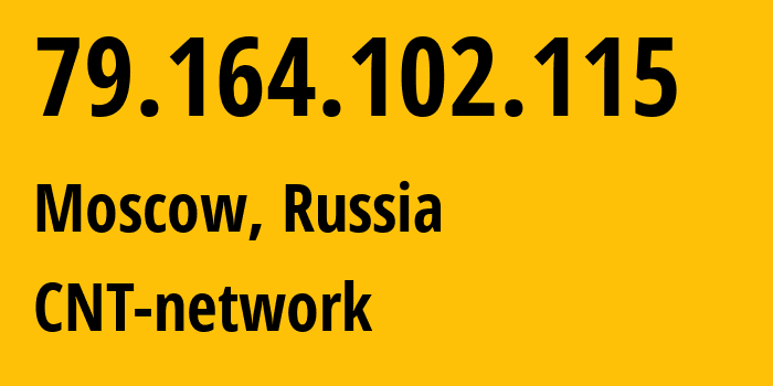 IP address 79.164.102.115 (Moscow, Moscow, Russia) get location, coordinates on map, ISP provider AS8615 CNT-network // who is provider of ip address 79.164.102.115, whose IP address