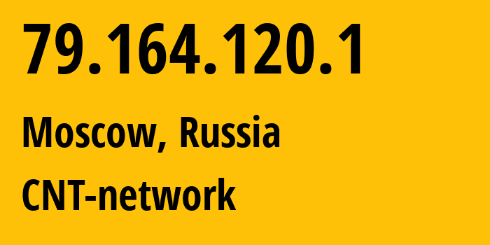 IP address 79.164.120.1 (Moscow, Moscow, Russia) get location, coordinates on map, ISP provider AS8615 CNT-network // who is provider of ip address 79.164.120.1, whose IP address