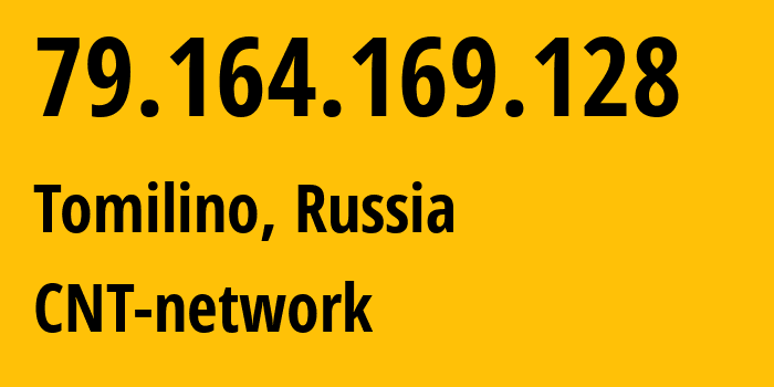 IP address 79.164.169.128 (Tomilino, Moscow Oblast, Russia) get location, coordinates on map, ISP provider AS8615 CNT-network // who is provider of ip address 79.164.169.128, whose IP address