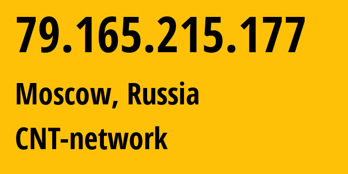 IP address 79.165.215.177 (Moscow, Moscow, Russia) get location, coordinates on map, ISP provider AS8615 CNT-network // who is provider of ip address 79.165.215.177, whose IP address