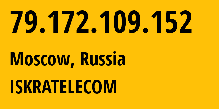 IP address 79.172.109.152 (Moscow, Moscow, Russia) get location, coordinates on map, ISP provider AS29124 ISKRATELECOM // who is provider of ip address 79.172.109.152, whose IP address