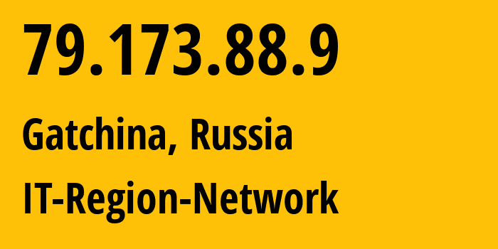 IP address 79.173.88.9 (Gatchina, Leningrad Oblast, Russia) get location, coordinates on map, ISP provider AS43966 IT-Region-Network // who is provider of ip address 79.173.88.9, whose IP address