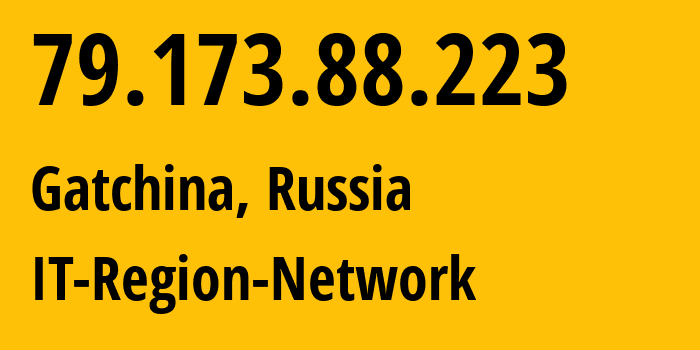 IP address 79.173.88.223 (Gatchina, Leningrad Oblast, Russia) get location, coordinates on map, ISP provider AS43966 IT-Region-Network // who is provider of ip address 79.173.88.223, whose IP address